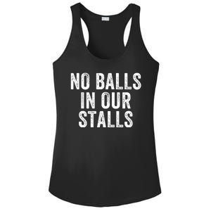 No Balls In Our Stalls No Balls In Women Stalls No Balls In The Stalls Ladies PosiCharge Competitor Racerback Tank