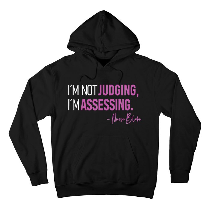 Nurse Blake I’m Not Judging I’m Assessing Hoodie