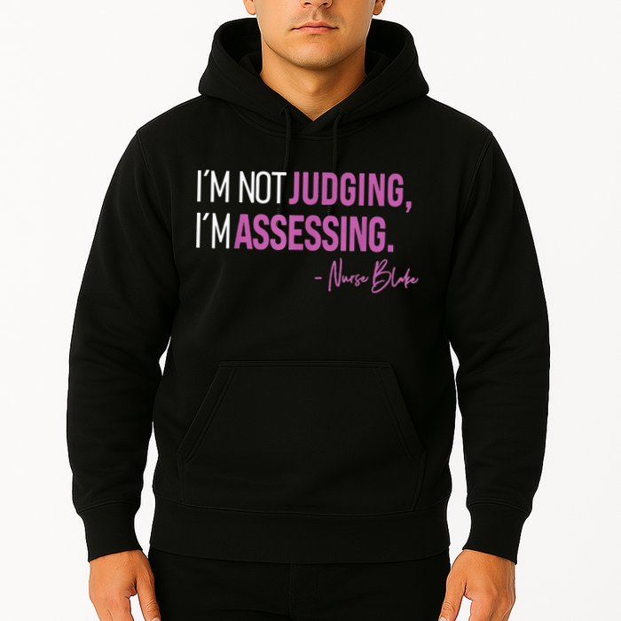 Nurse Blake I’m Not Judging I’m Assessing Hoodie