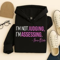 Nurse Blake I’m Not Judging I’m Assessing Hoodie