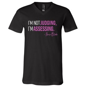 Nurse Blake I’m Not Judging I’m Assessing V-Neck T-Shirt