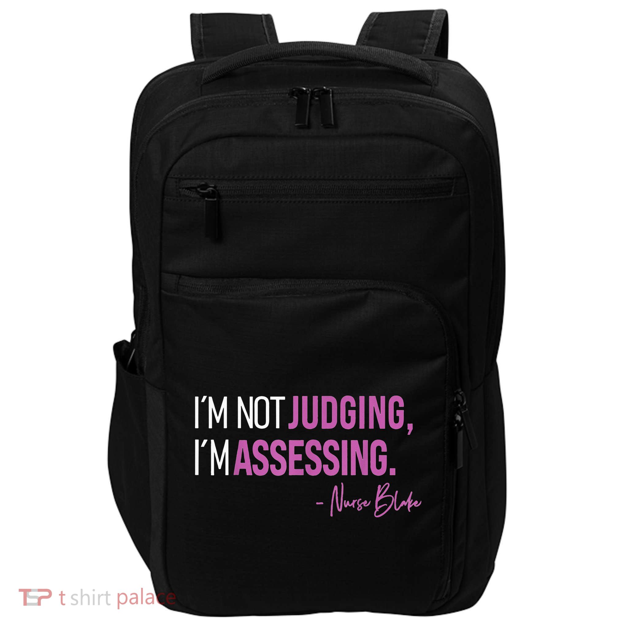Nurse Blake I’m Not Judging I’m Assessing Impact Tech Backpack