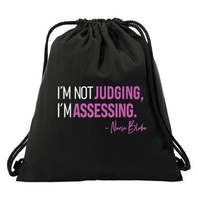 Nurse Blake I’m Not Judging I’m Assessing Drawstring Bag
