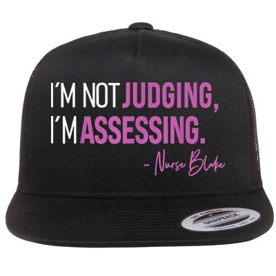 Nurse Blake I’m Not Judging I’m Assessing Flatbill Hat