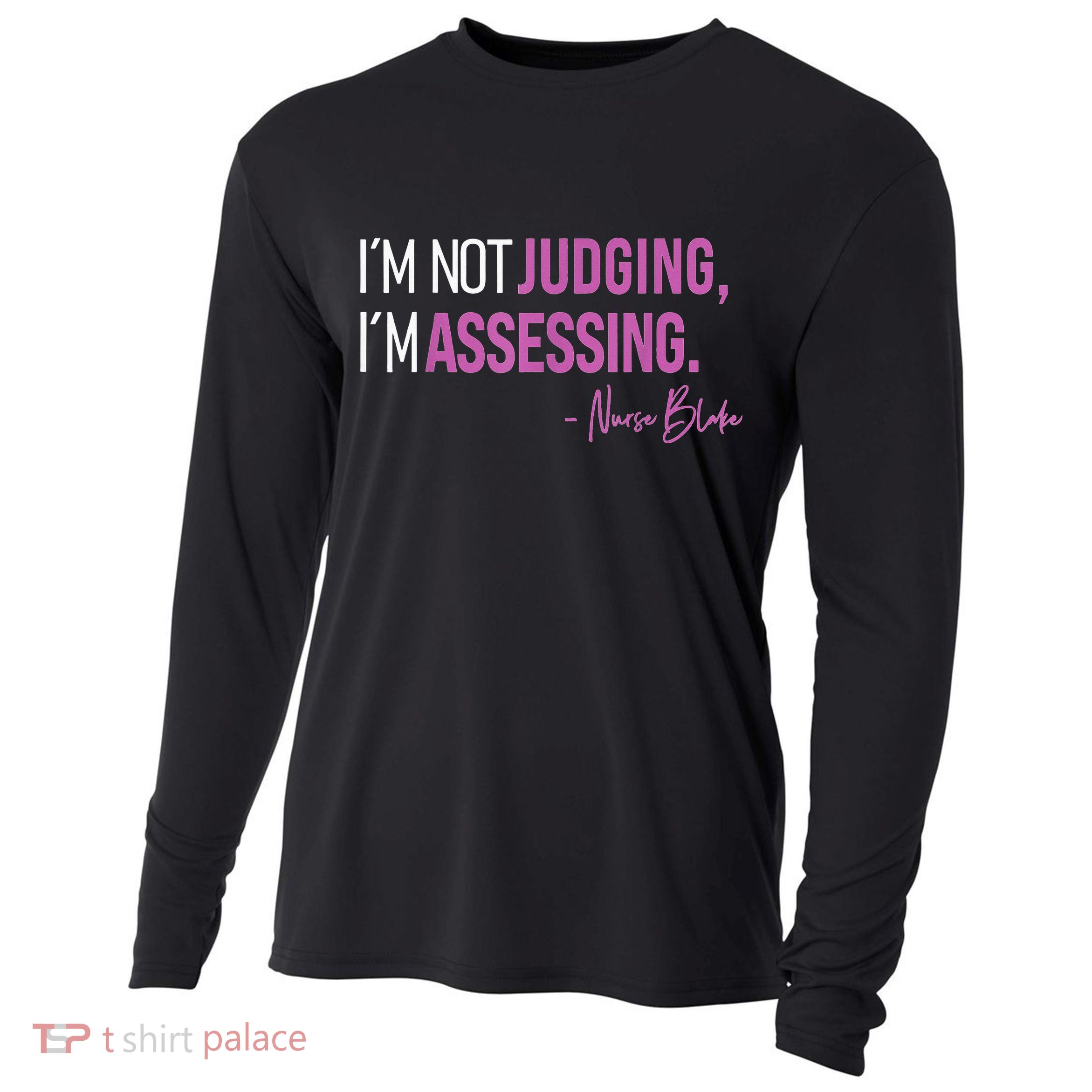 Nurse Blake I’m Not Judging I’m Assessing Cooling Performance Long Sleeve Crew