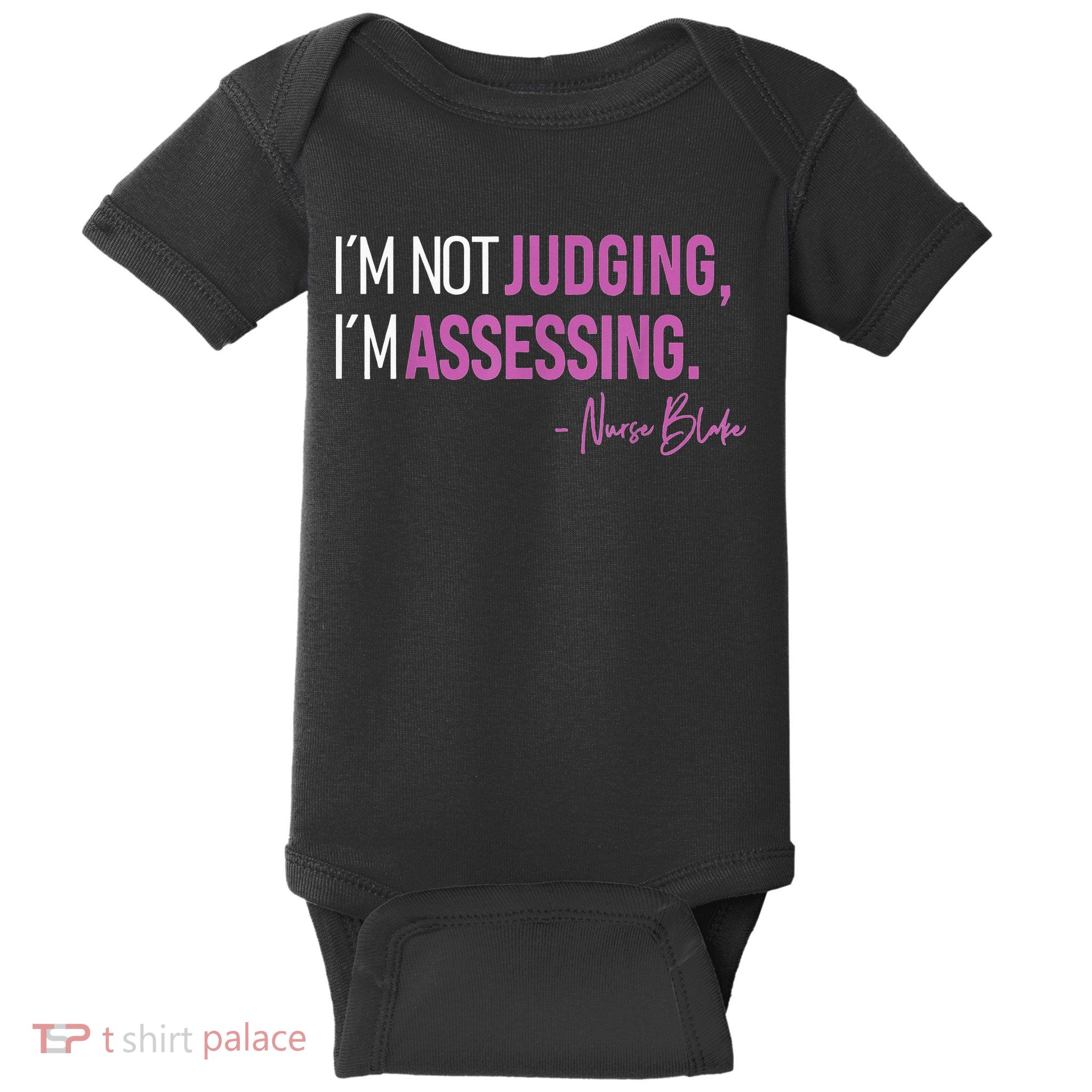 Nurse Blake I’m Not Judging I’m Assessing Baby Bodysuit