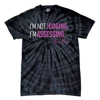 Nurse Blake I’m Not Judging I’m Assessing Tie-Dye T-Shirt