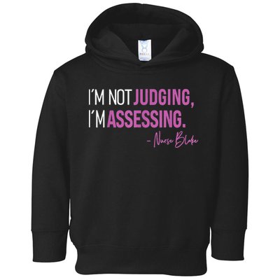 Nurse Blake I’m Not Judging I’m Assessing Toddler Hoodie