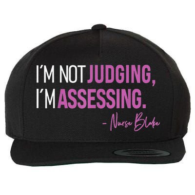 Nurse Blake I’m Not Judging I’m Assessing Wool Snapback Cap