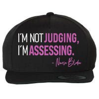 Nurse Blake I’m Not Judging I’m Assessing Wool Snapback Cap
