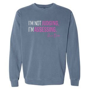 Nurse Blake I’m Not Judging I’m Assessing Garment-Dyed Sweatshirt