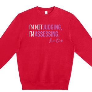 Nurse Blake I’m Not Judging I’m Assessing Premium Crewneck Sweatshirt