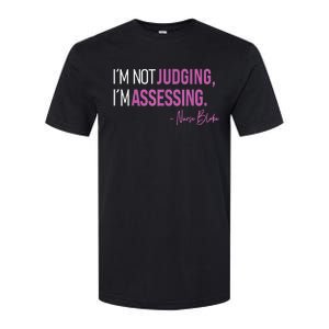 Nurse Blake I’m Not Judging I’m Assessing Softstyle CVC T-Shirt