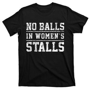 No Balls In Wo's Stalls Funny T-Shirt