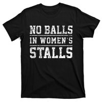 No Balls In Wo's Stalls Funny T-Shirt