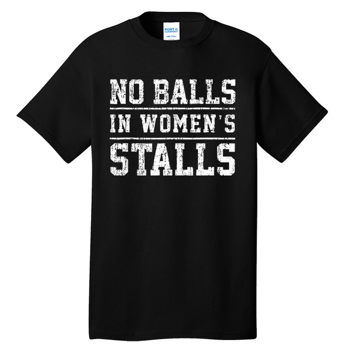 No Balls In Wo's Stalls Funny Tall T-Shirt