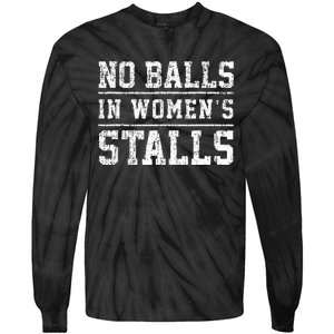 No Balls In Wo's Stalls Funny Tie-Dye Long Sleeve Shirt