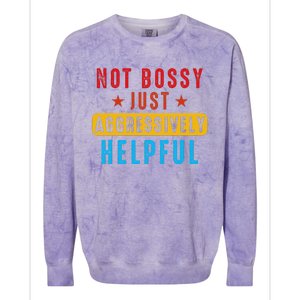 Not Bossy Just Aggressively Helpful Colorblast Crewneck Sweatshirt