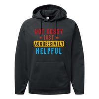 Not Bossy Just Aggressively Helpful Performance Fleece Hoodie