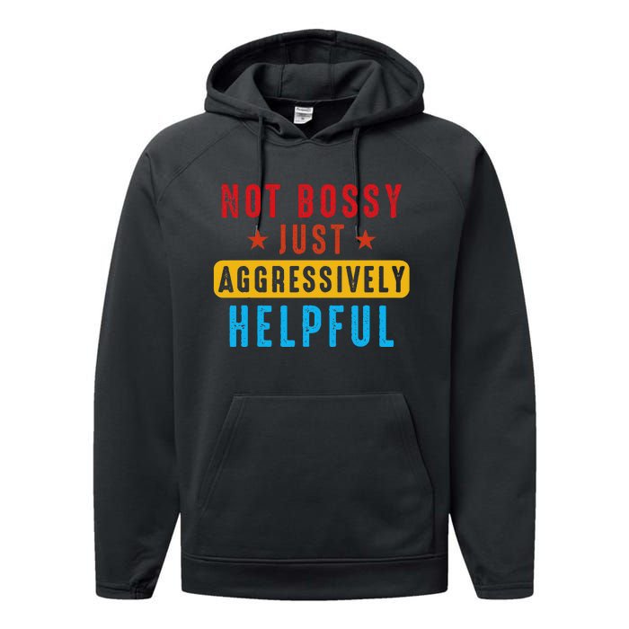 Not Bossy Just Aggressively Helpful Performance Fleece Hoodie