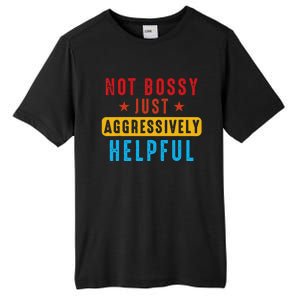 Not Bossy Just Aggressively Helpful Tall Fusion ChromaSoft Performance T-Shirt