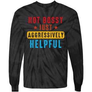 Not Bossy Just Aggressively Helpful Tie-Dye Long Sleeve Shirt