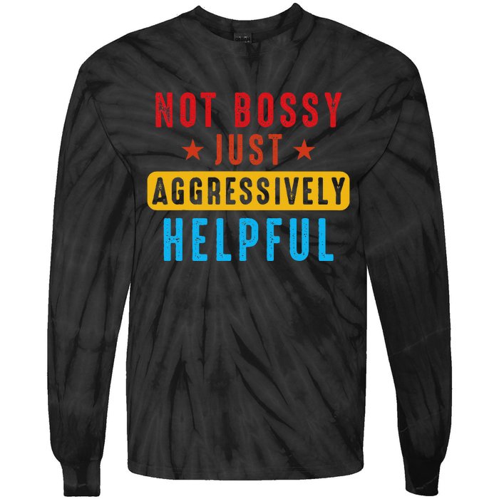 Not Bossy Just Aggressively Helpful Tie-Dye Long Sleeve Shirt