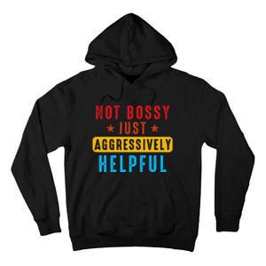 Not Bossy Just Aggressively Helpful Tall Hoodie