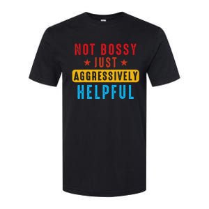 Not Bossy Just Aggressively Helpful Softstyle CVC T-Shirt