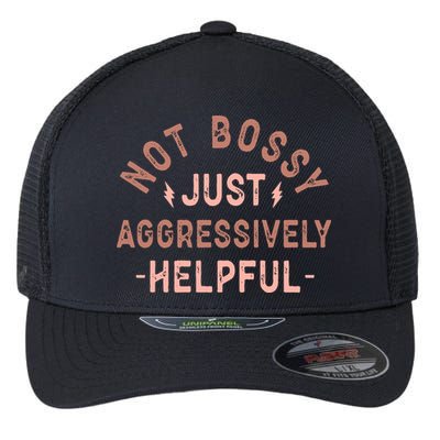 Not Bossy Just Aggressively Helpful Flexfit Unipanel Trucker Cap