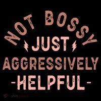 Not Bossy Just Aggressively Helpful Tall T-Shirt