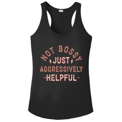 Not Bossy Just Aggressively Helpful Ladies PosiCharge Competitor Racerback Tank