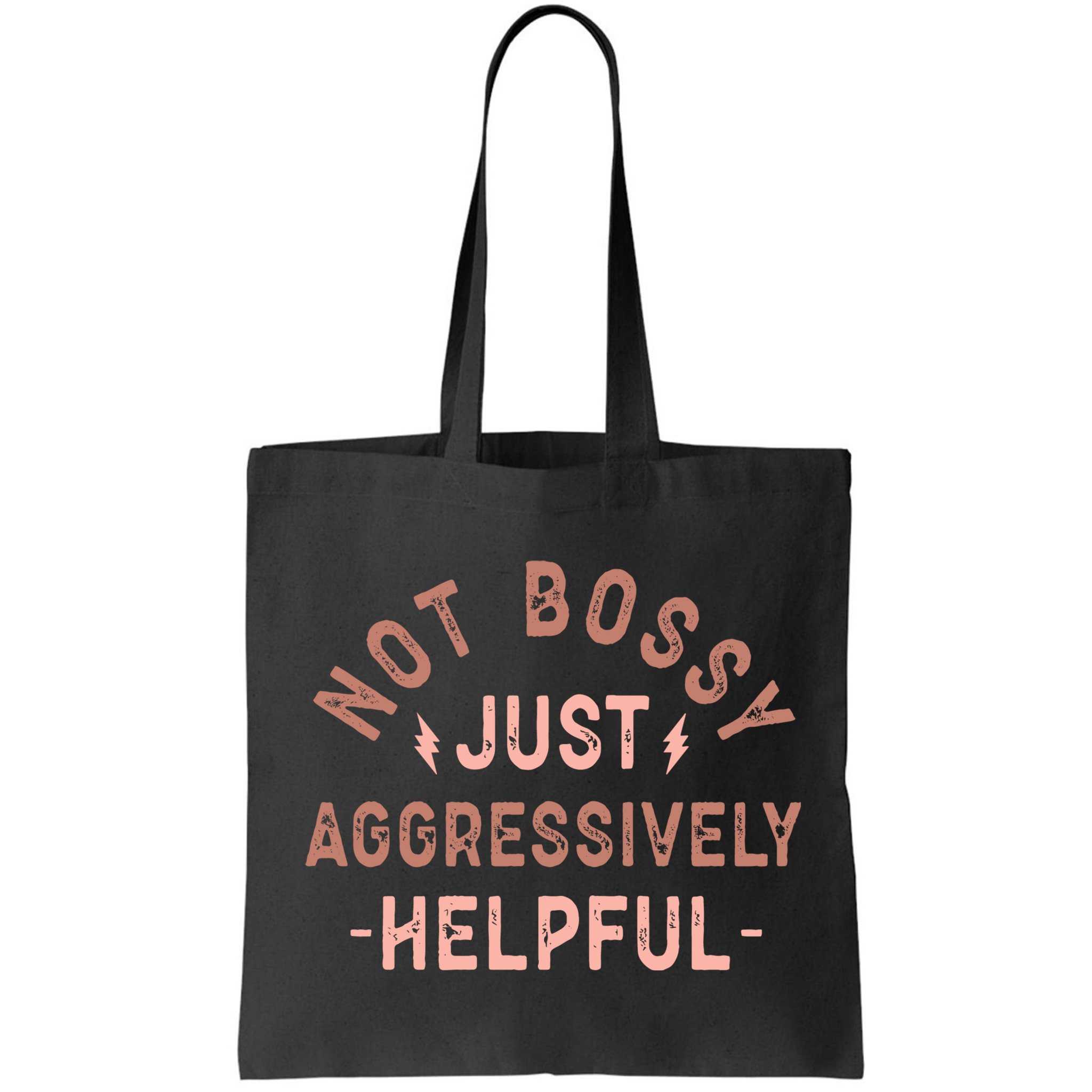 Not Bossy Just Aggressively Helpful Bag