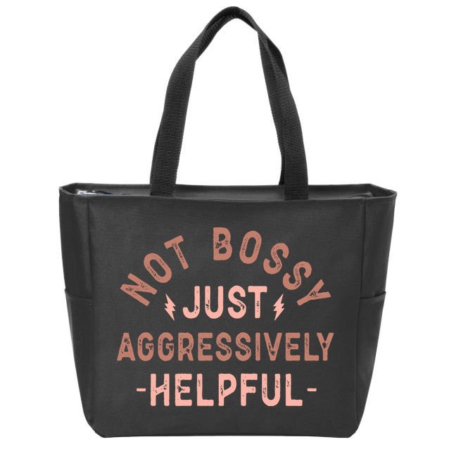 Not Bossy Just Aggressively Helpful Zip Tote Bag