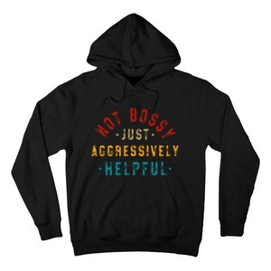 Not Bossy Just Aggressively Helpful Hoodie