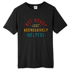 Not Bossy Just Aggressively Helpful Tall Fusion ChromaSoft Performance T-Shirt