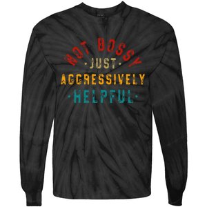 Not Bossy Just Aggressively Helpful Tie-Dye Long Sleeve Shirt