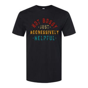 Not Bossy Just Aggressively Helpful Softstyle CVC T-Shirt