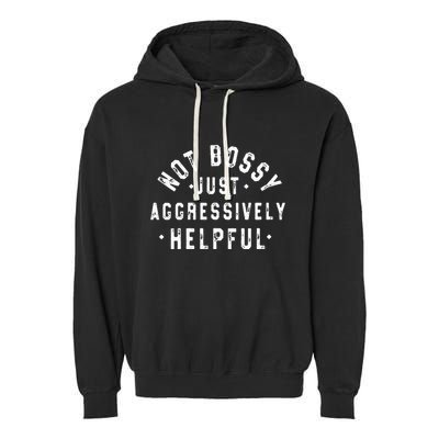 Not Bossy Just Aggressively Helpful Funny Garment-Dyed Fleece Hoodie