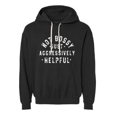 Not Bossy Just Aggressively Helpful Funny Garment-Dyed Fleece Hoodie