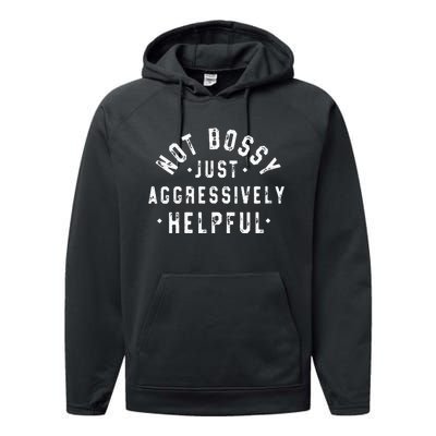 Not Bossy Just Aggressively Helpful Funny Performance Fleece Hoodie