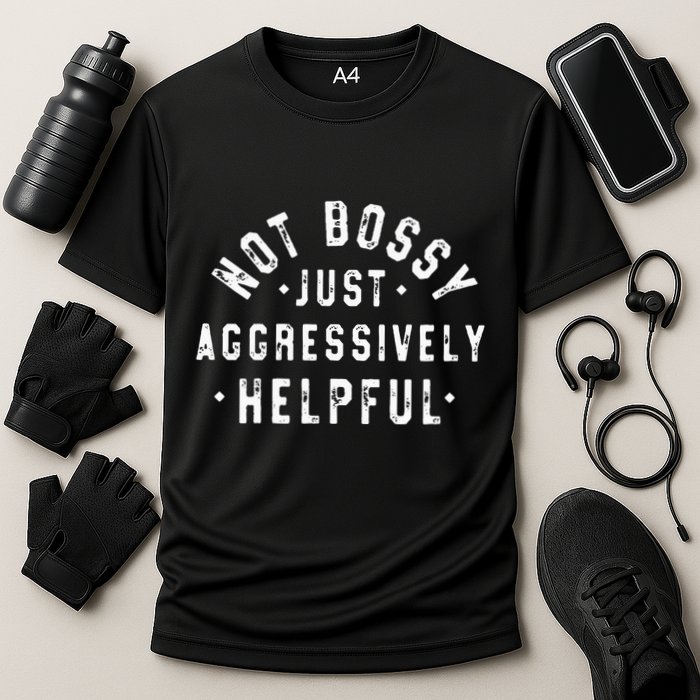 Not Bossy Just Aggressively Helpful Funny Cooling Performance Crew T-Shirt