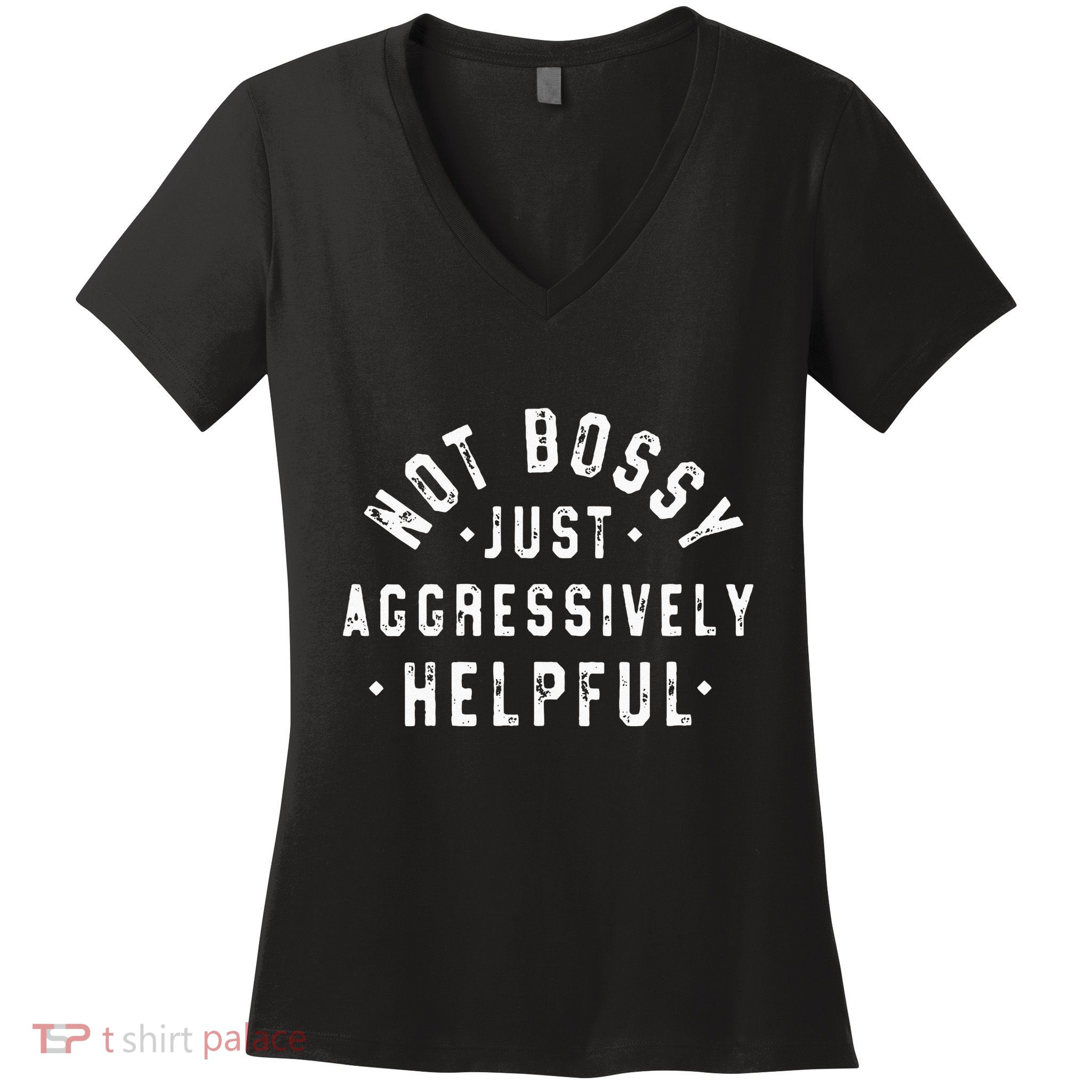 Not Bossy Just Aggressively Helpful Funny Women's V-Neck T-Shirt