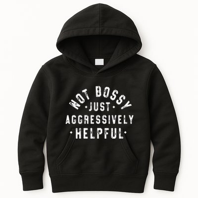 Not Bossy Just Aggressively Helpful Funny Kids Hoodie