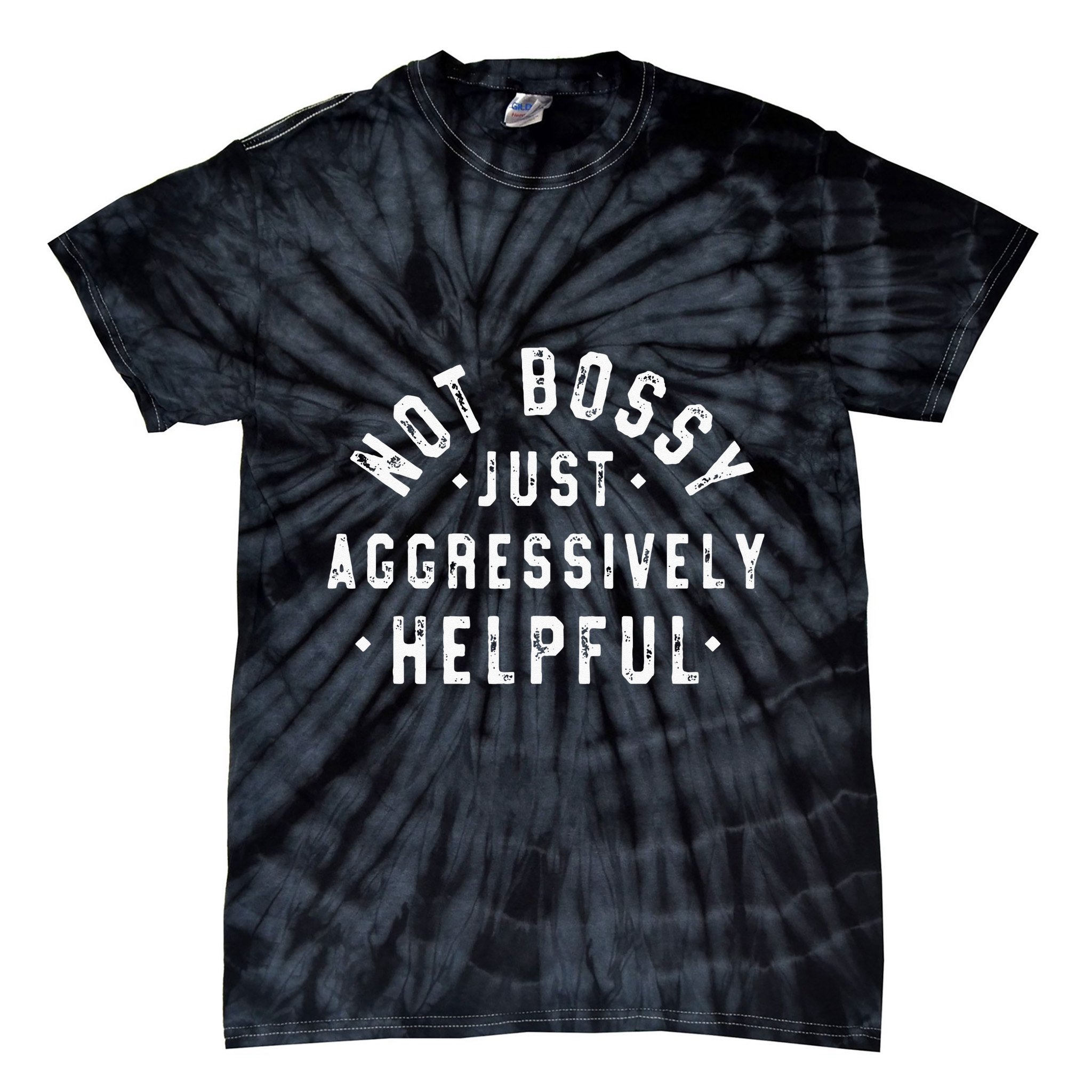 Not Bossy Just Aggressively Helpful Funny Tie-Dye T-Shirt
