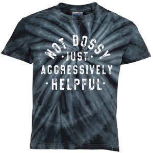 Not Bossy Just Aggressively Helpful Funny Kids Tie-Dye T-Shirt