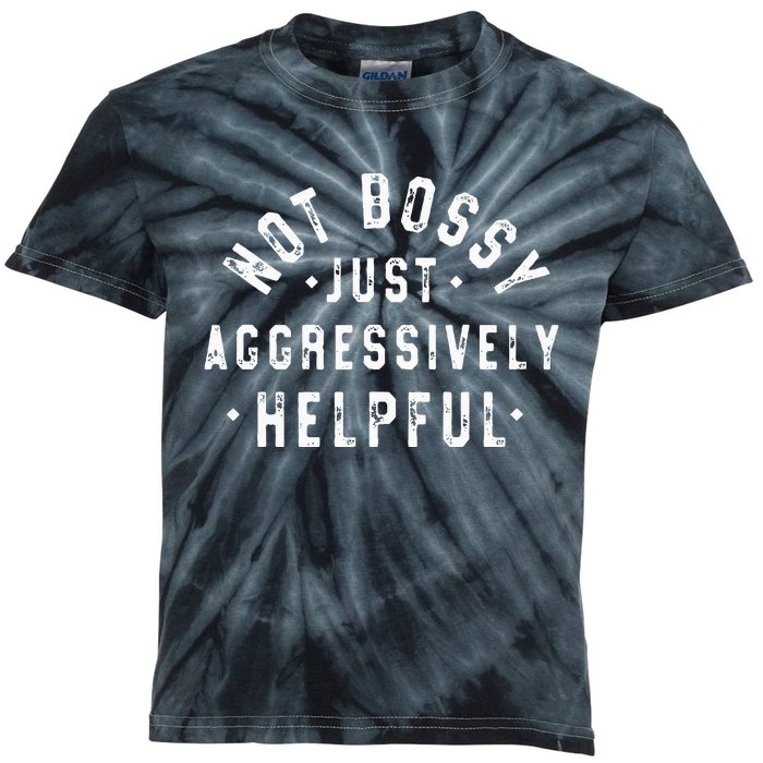 Not Bossy Just Aggressively Helpful Funny Kids Tie-Dye T-Shirt