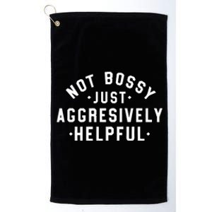 Not Bossy Just Aggressively Helpful Cute Mom Funny Teacher Platinum Collection Golf Towel