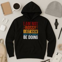 Not Bossy Just Know What I Should Be Doing Funny Sayings Hoodie