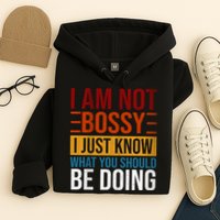 Not Bossy Just Know What I Should Be Doing Funny Sayings Hoodie